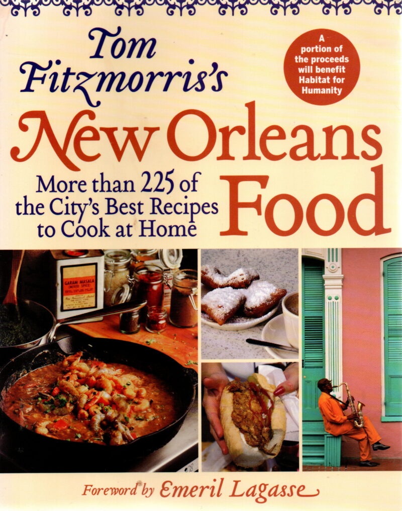 Tim Fitzmorris's New Orleans Food - More than 225 of the City's Best Recipes to Cook at Home -