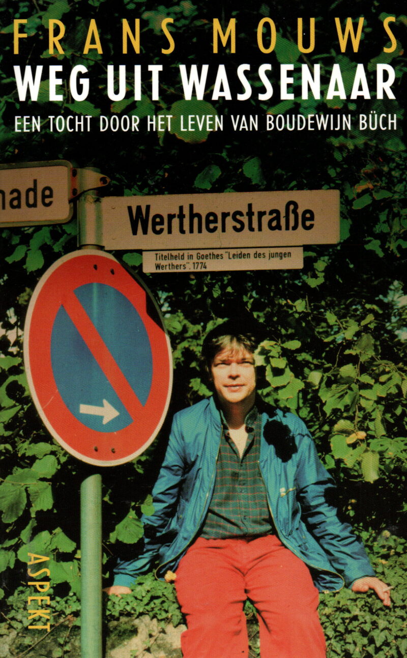 Weg uit Wassenaar - Een tocht door het leven van Boudewijn Büch -