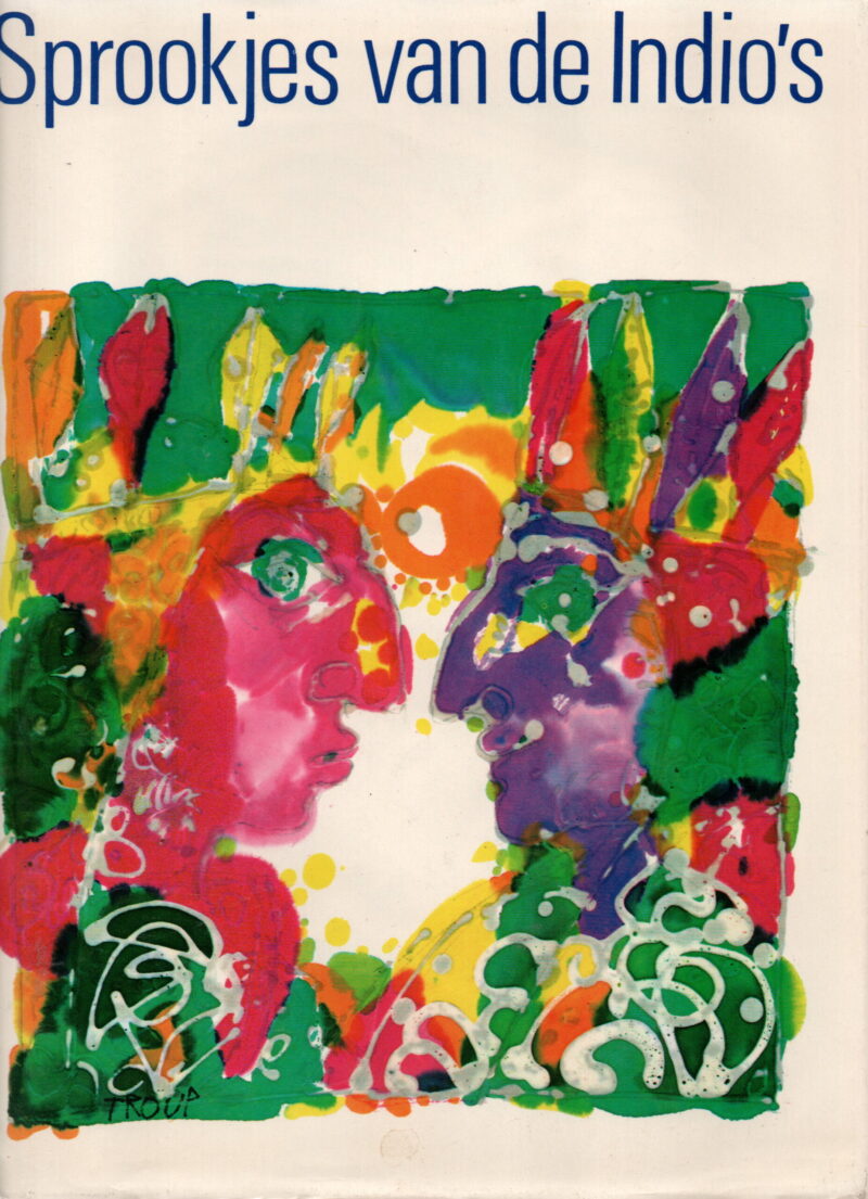 Sprookjes van de Indio's - mythen, sprookjes en legenden van de indianen uit Midden- en Zuid-Amerika -