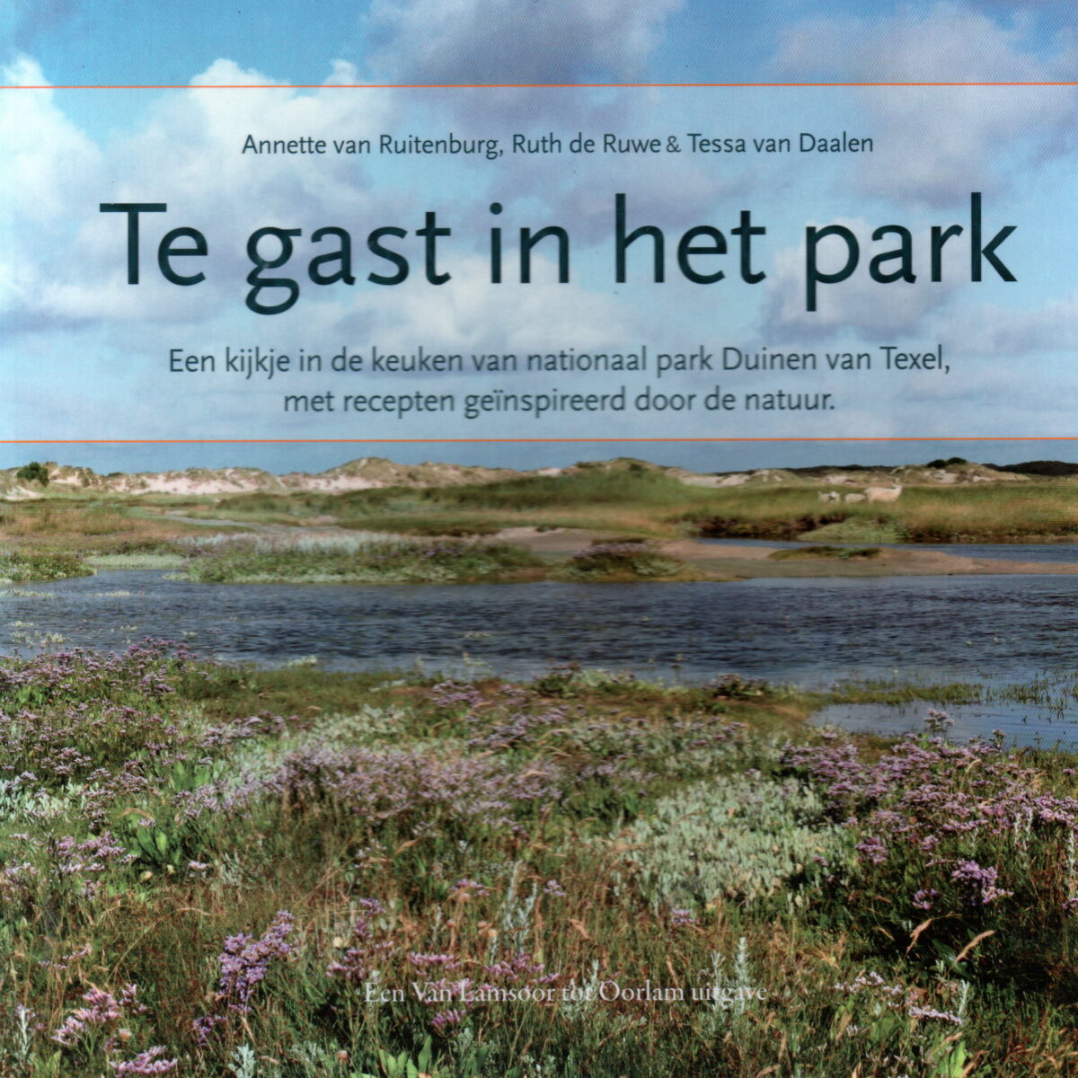 Te gast in het park - Een kijkje in de keuken van nationaal park Duinen van Texel, met recepten geïnspireerd door de natuur -