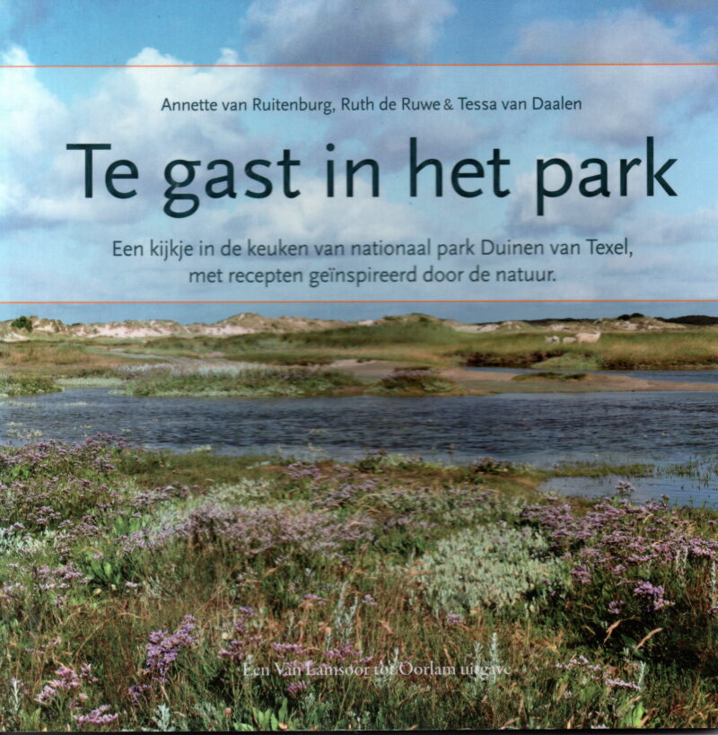 Te gast in het park - Een kijkje in de keuken van nationaal park Duinen van Texel, met recepten geïnspireerd door de natuur -