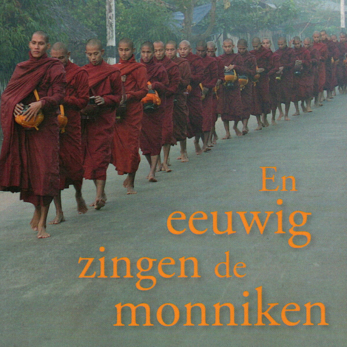 En eeuwig zingen de monniken - Een reis door Birma (Myanmar) -