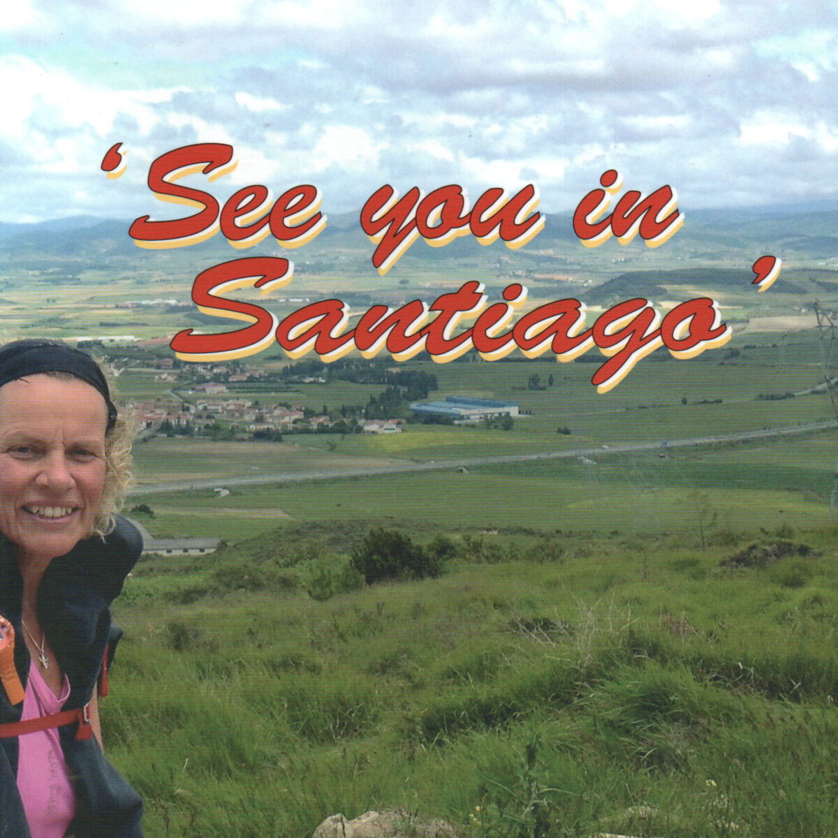 'See you in Santiago' - Reisverslag van een lang uitgestelde voettocht, 'samen maar toch alleen'! -