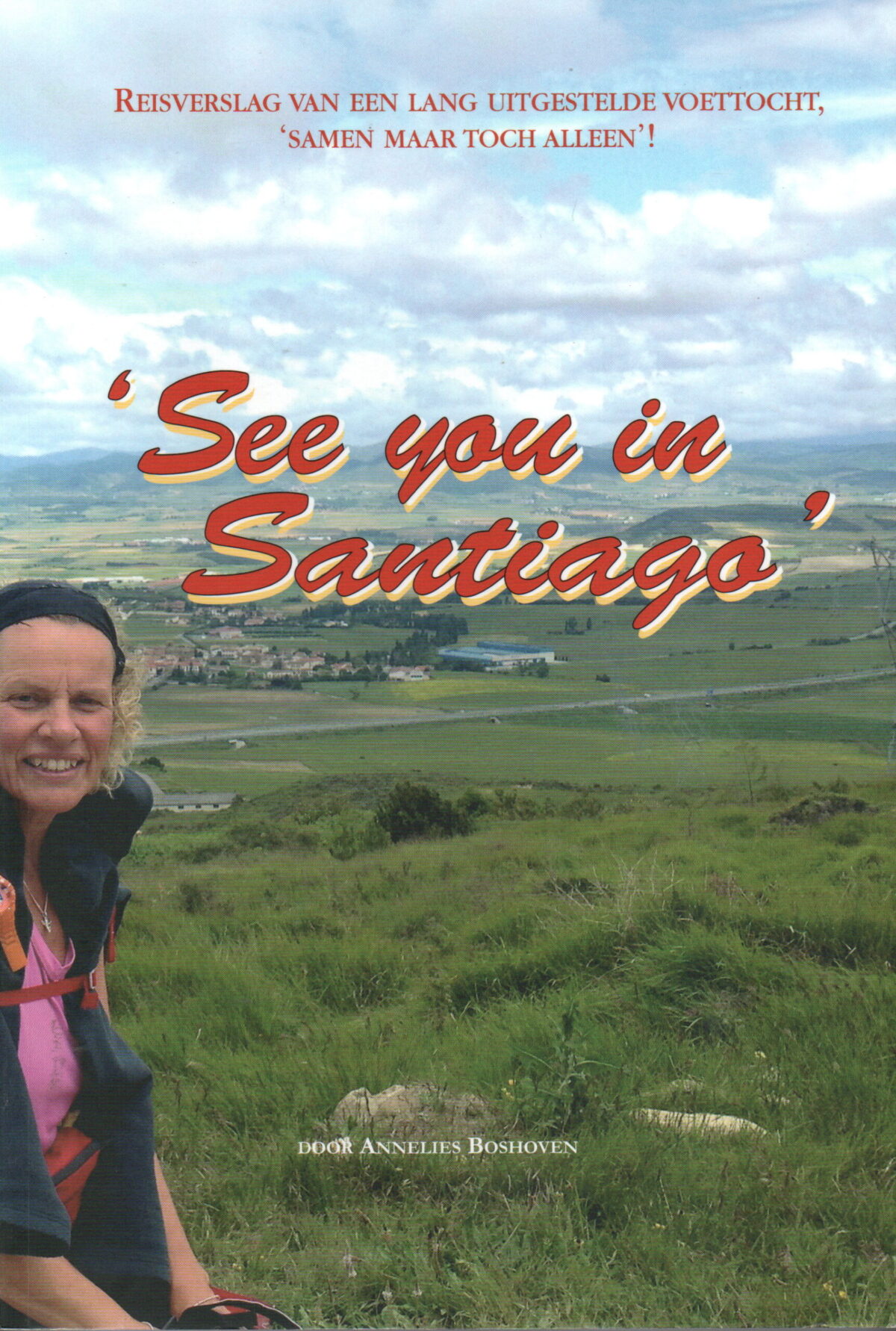 'See you in Santiago' - Reisverslag van een lang uitgestelde voettocht, 'samen maar toch alleen'! -