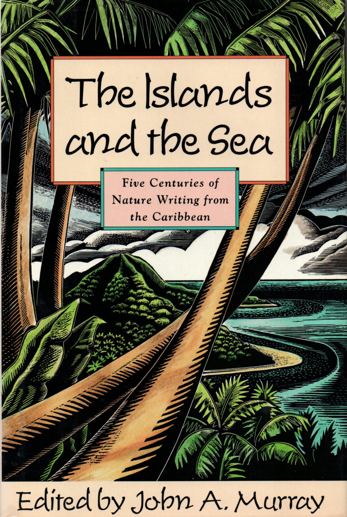 The Islands and the Sea - Five Centuries of Nature Writing from the Caribbean -