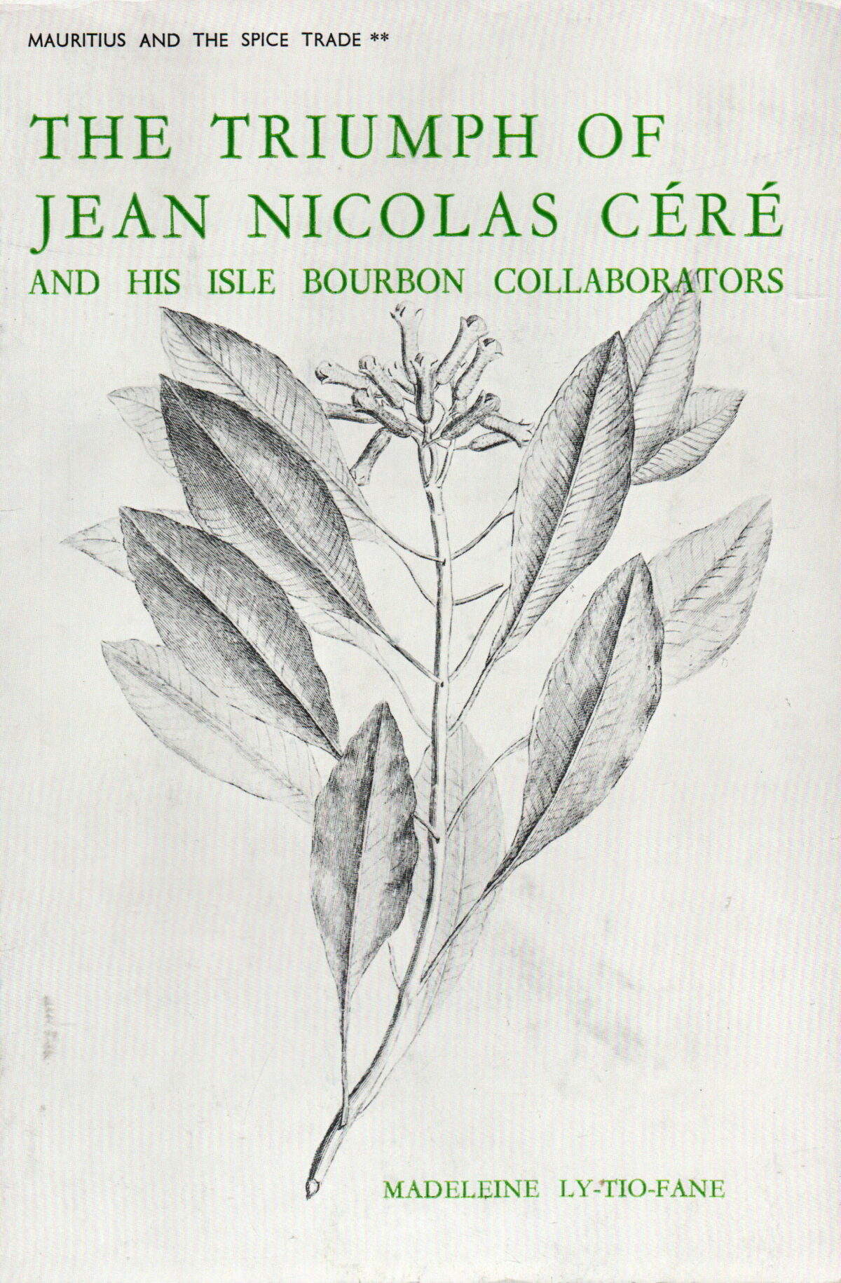 The Triumph of Jean Nicolas Céré and his isle Bourbon collaborators - Mauritius and the spice trade -