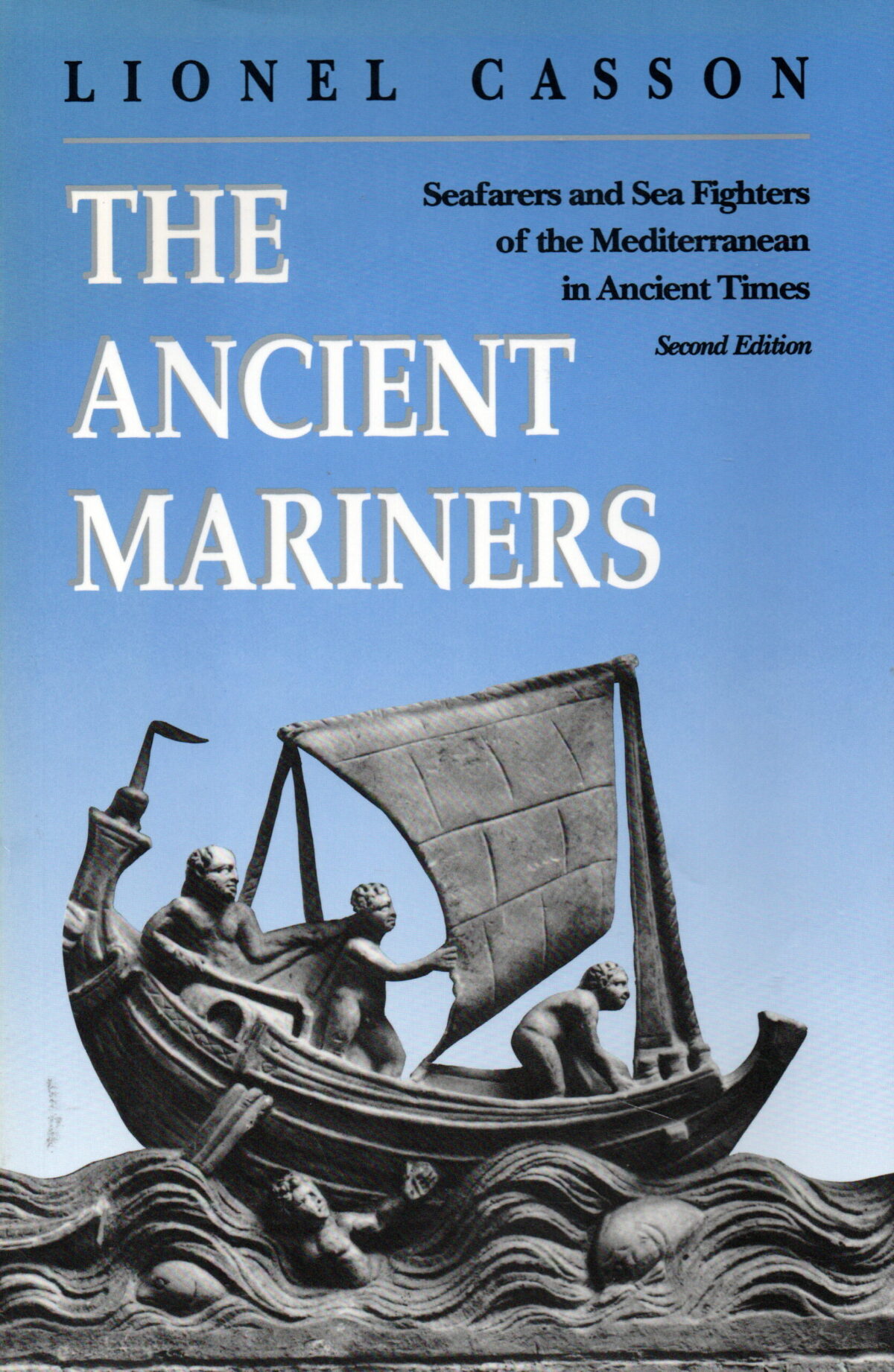 The Ancient Mariners - Seafarers and Sea Fighters of the Mediterranean in Ancient Times -