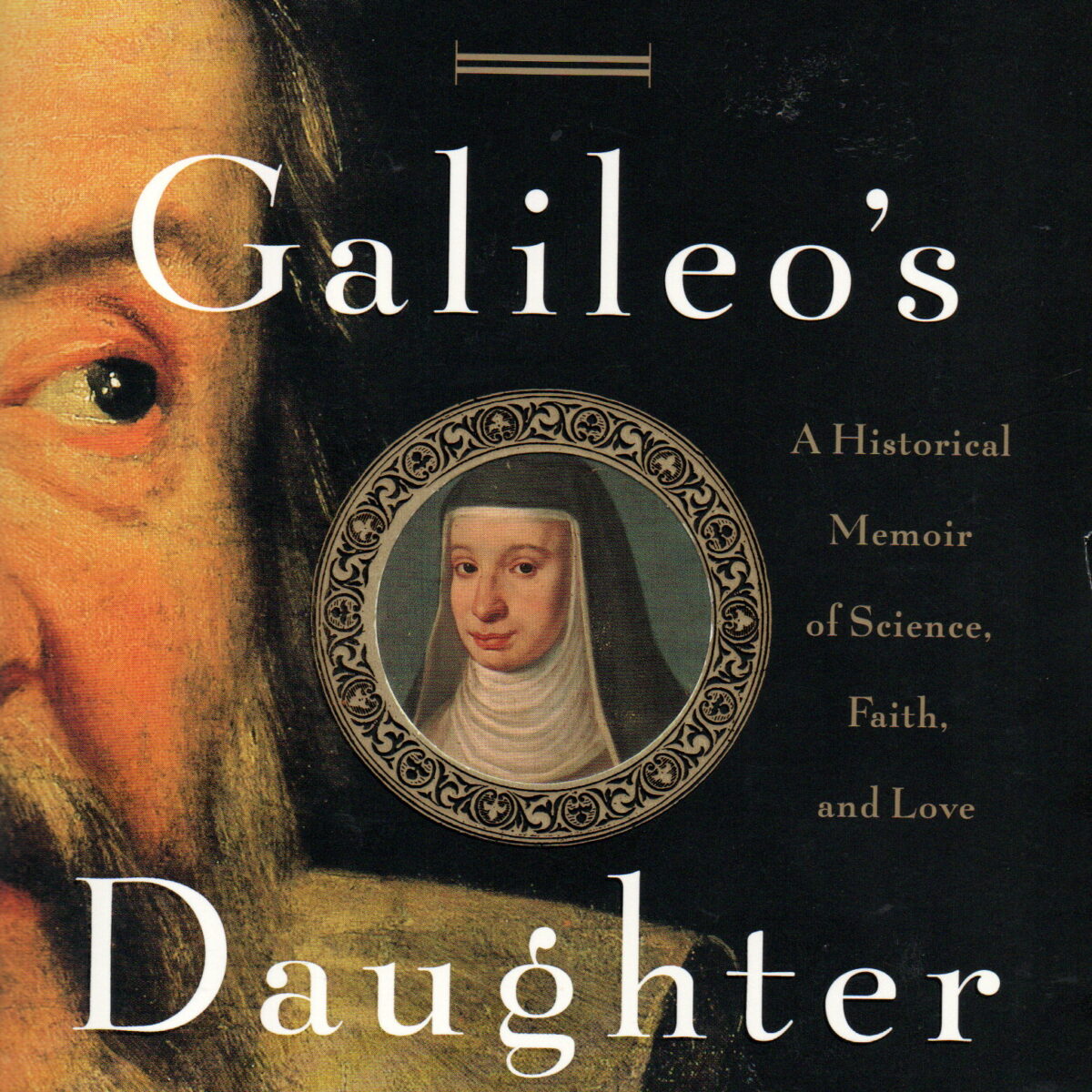 Galileo's Daughter - A Historical Memoir of Science, Faith and Love -