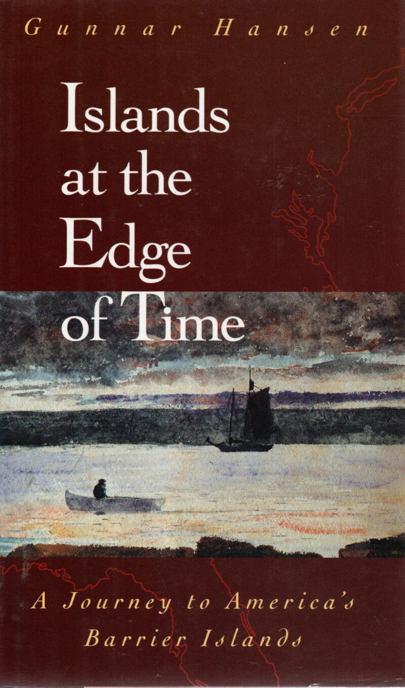 Islands at the Edge of Time - A Journey to America's Barrier Islands -
