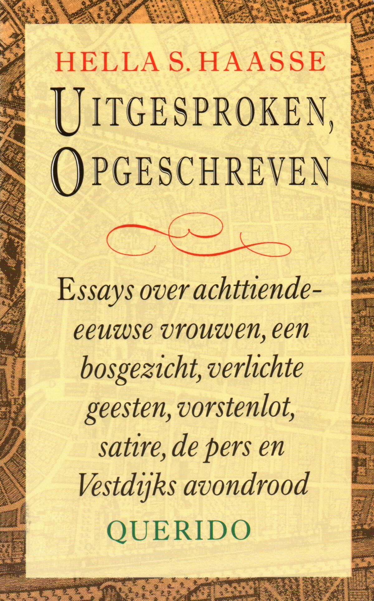 Uitgesproken, opgeschreven - Essays over achttiende-eeuwse vrouwen, een bosgezicht, verlichte geesten, vorstenlot, satire, de pers en Vestdijks avondrood -