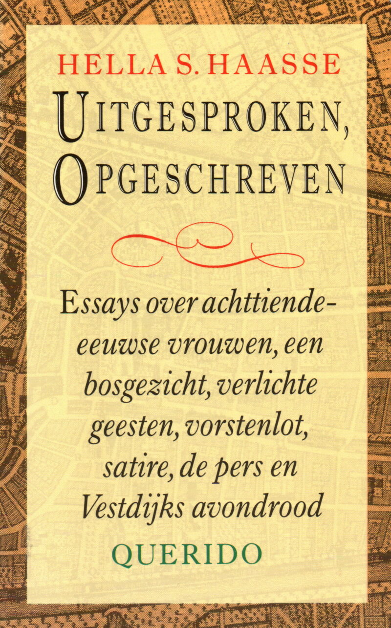 Uitgesproken, opgeschreven - Essays over achttiende-eeuwse vrouwen, een bosgezicht, verlichte geesten, vorstenlot, satire, de pers en Vestdijks avondrood -