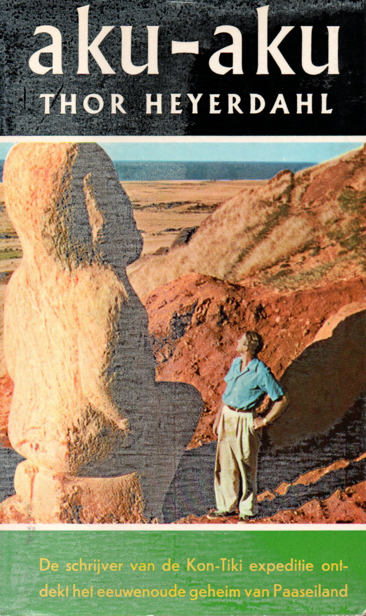 Aku-Aku - De schrijver van de Kon-Tiki expeditie ontdekt het eeuwenoude geheim van Paaseiland -