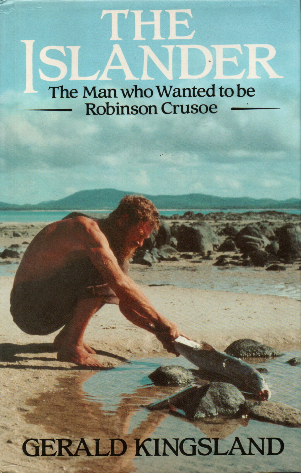 The Islander - The Man who Wanted to be Robinson Crusoe -