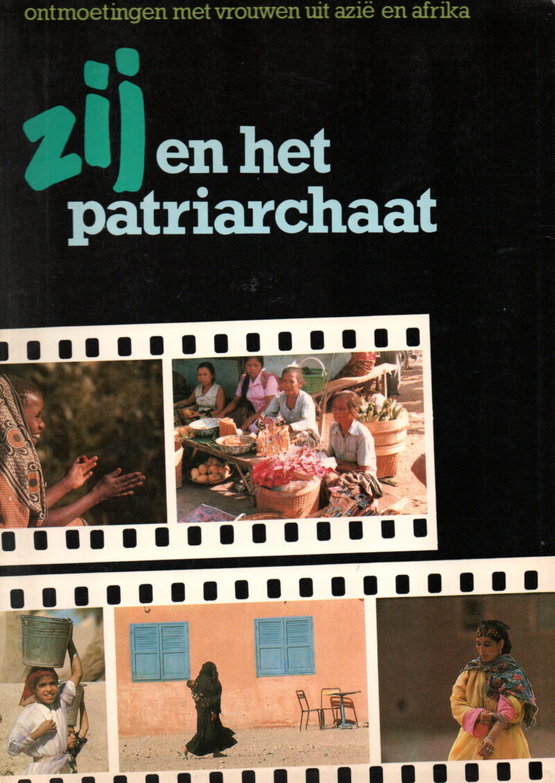Zij en het patriarchaat - Ontmoetingen met vrouwen uit Azië en Afrika -
