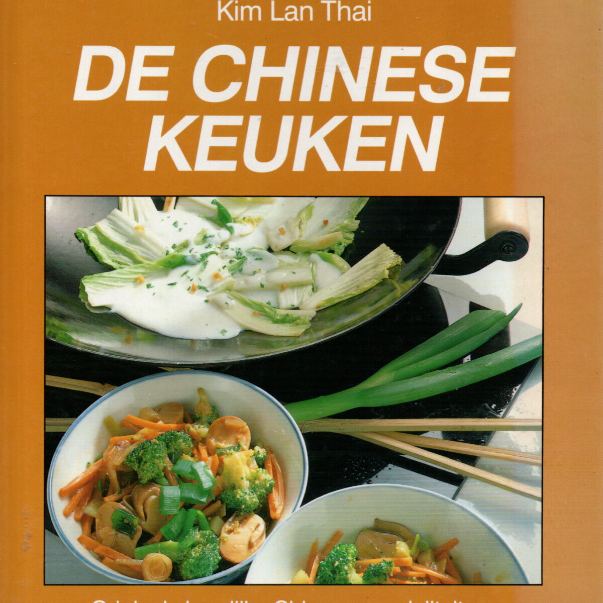 De Chinese keuken - Originele heerlijke Chinese specialiteiten, eenvoudig te bereiden en met praktische tips -