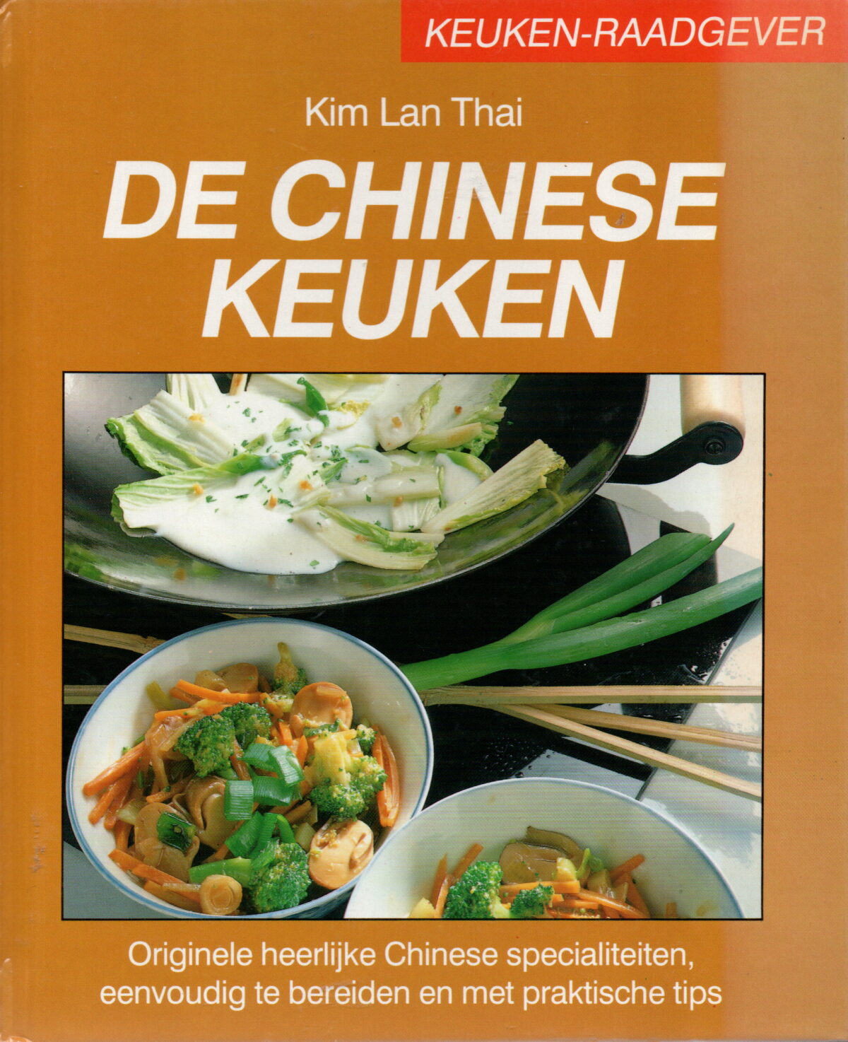 De Chinese keuken - Originele heerlijke Chinese specialiteiten, eenvoudig te bereiden en met praktische tips -