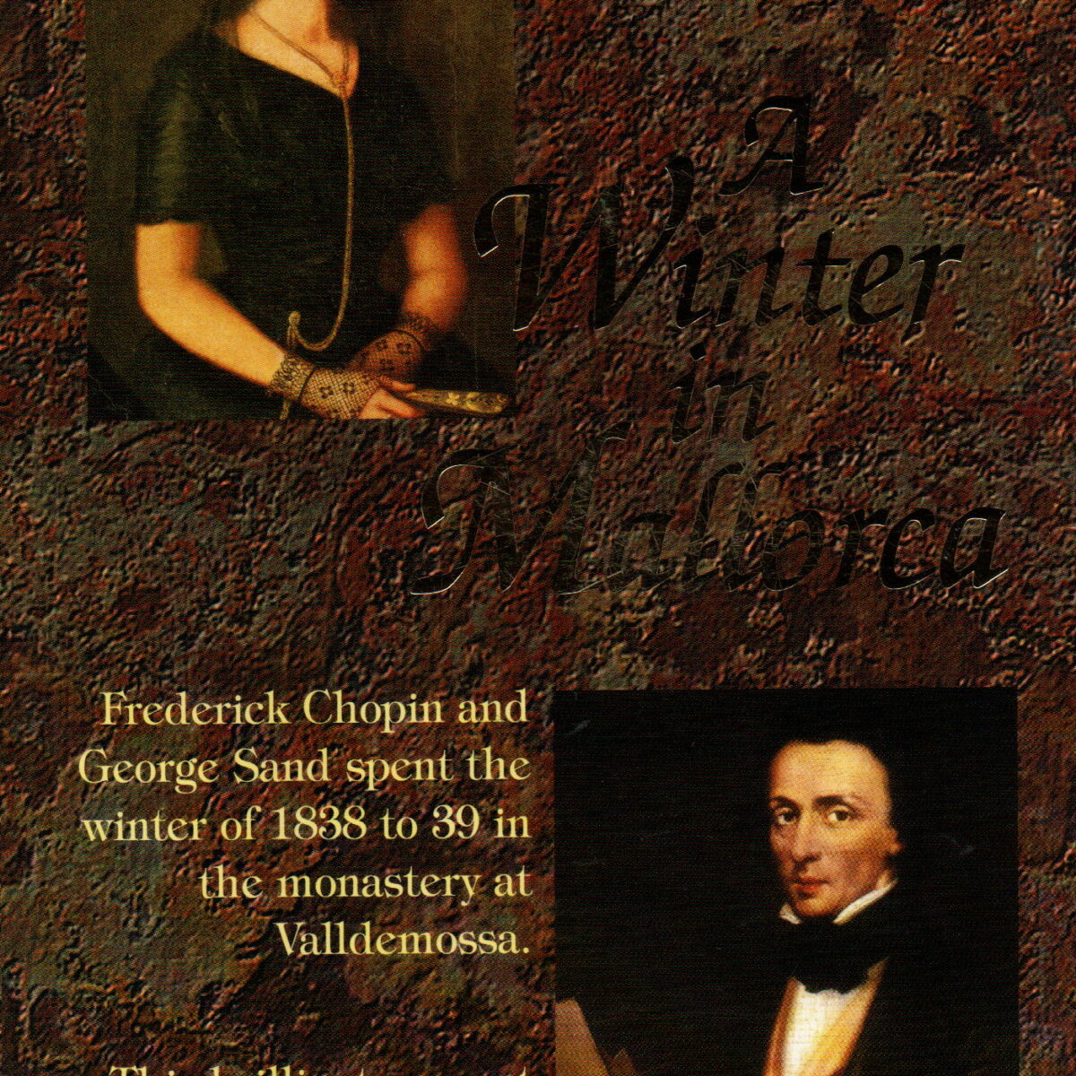 A Winter in Mallorca - Frederick Chopin and George Sand spent the winter of 1838 to 39 in the monastery at Valldemossa -