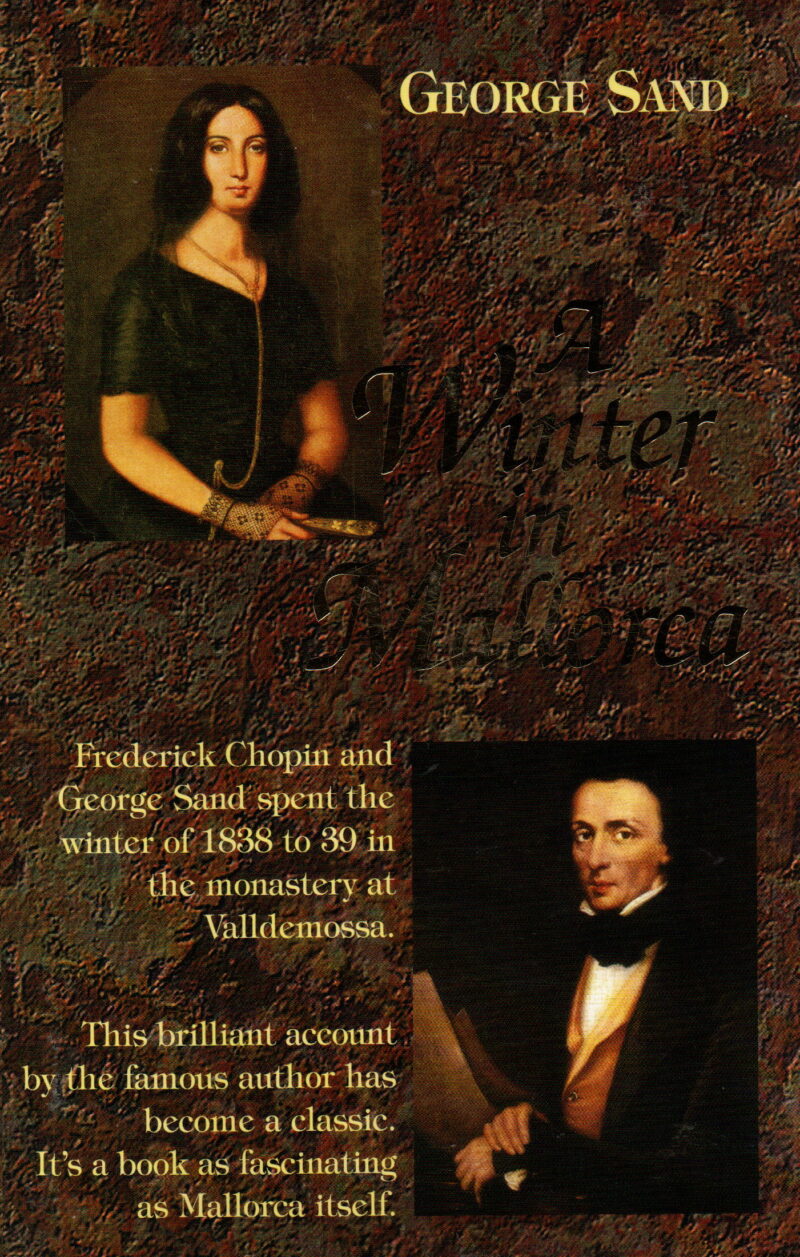 A Winter in Mallorca - Frederick Chopin and George Sand spent the winter of 1838 to 39 in the monastery at Valldemossa -