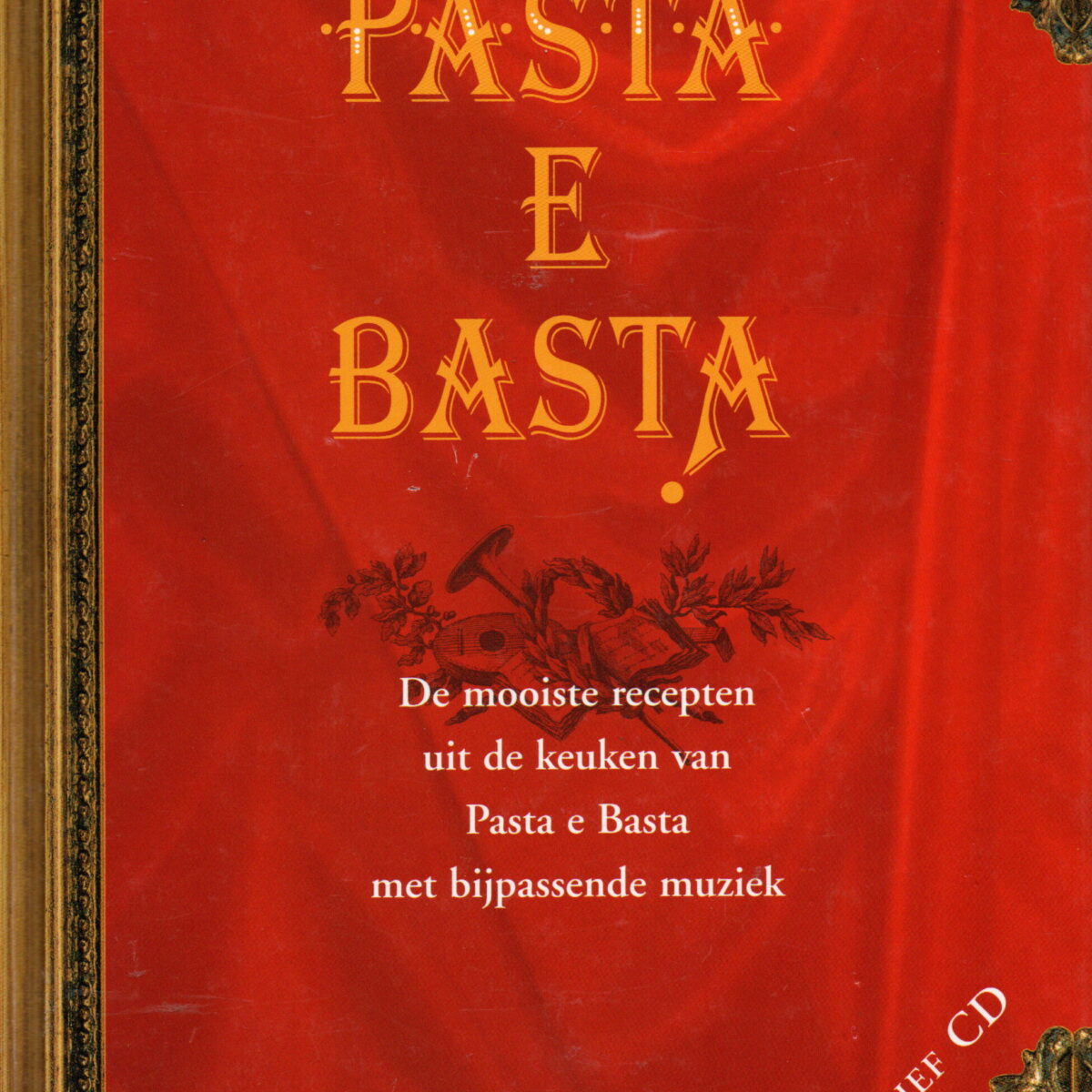 Pasta e Basta - De mooiste recepten uit de keuken van Pasta e Basta ... -