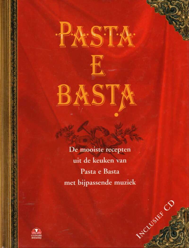 Pasta e Basta - De mooiste recepten uit de keuken van Pasta e Basta ... -