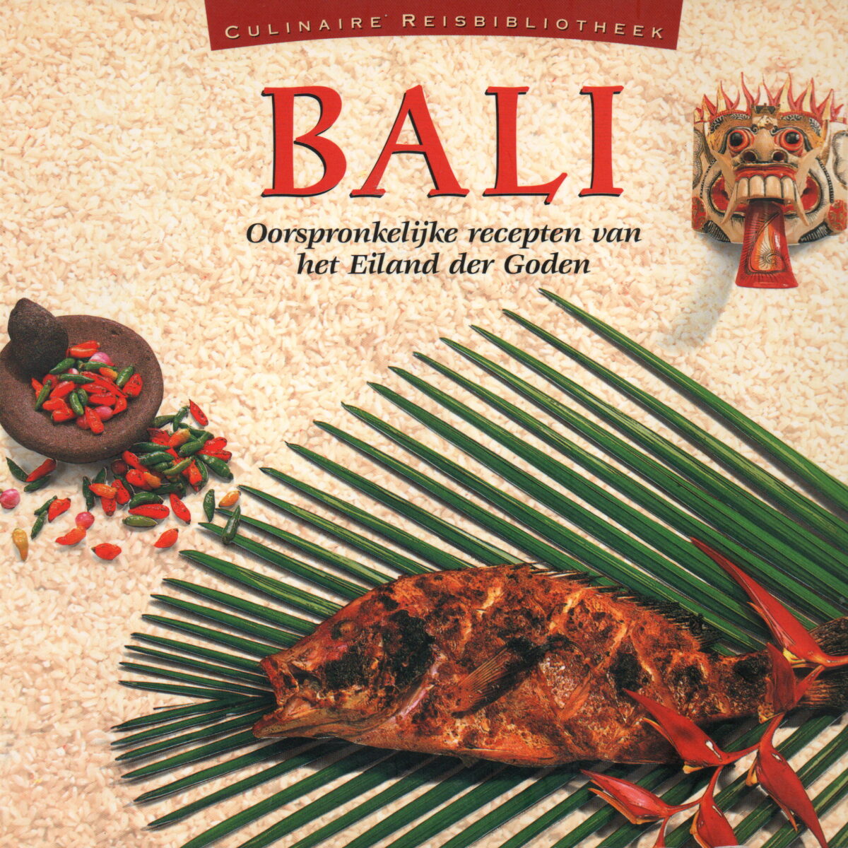 Bali - Oorspronkelijke recepten van het Eiland der Goden -