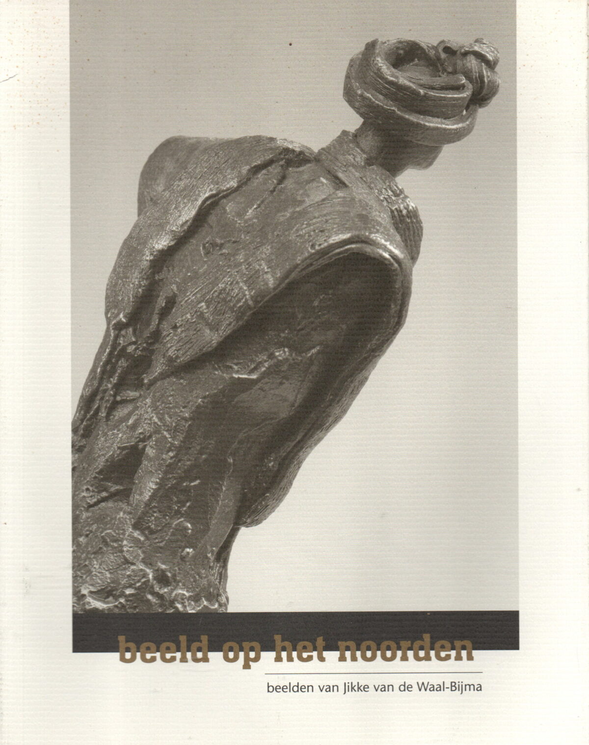 beeld op het noorden - beelden van Jikke van de Waal-Bijma -