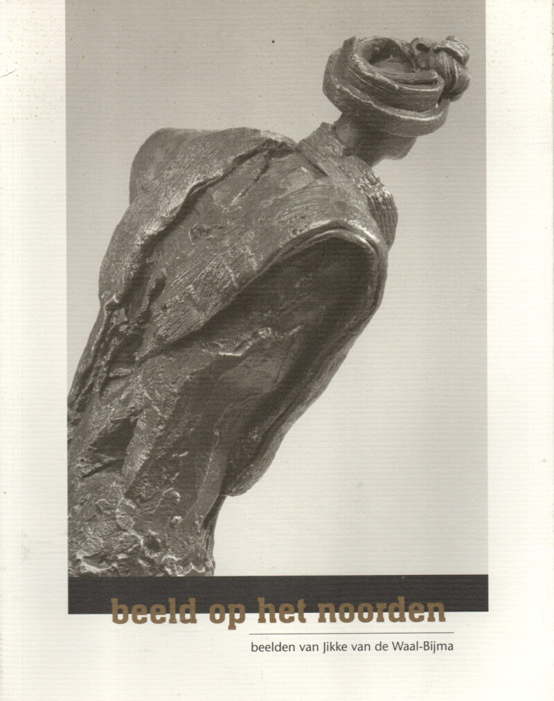 beeld op het noorden - beelden van Jikke van de Waal-Bijma -