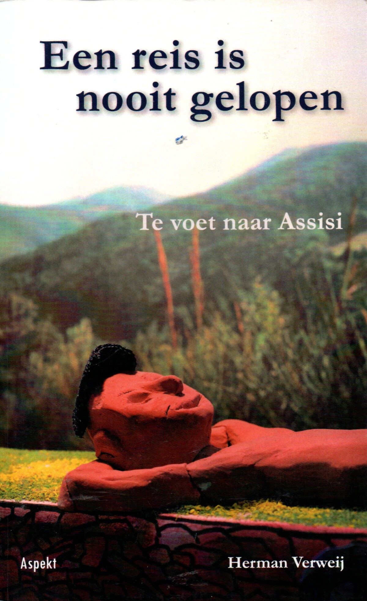 Een reis is nooit gelopen - Te voet naar Assisi -