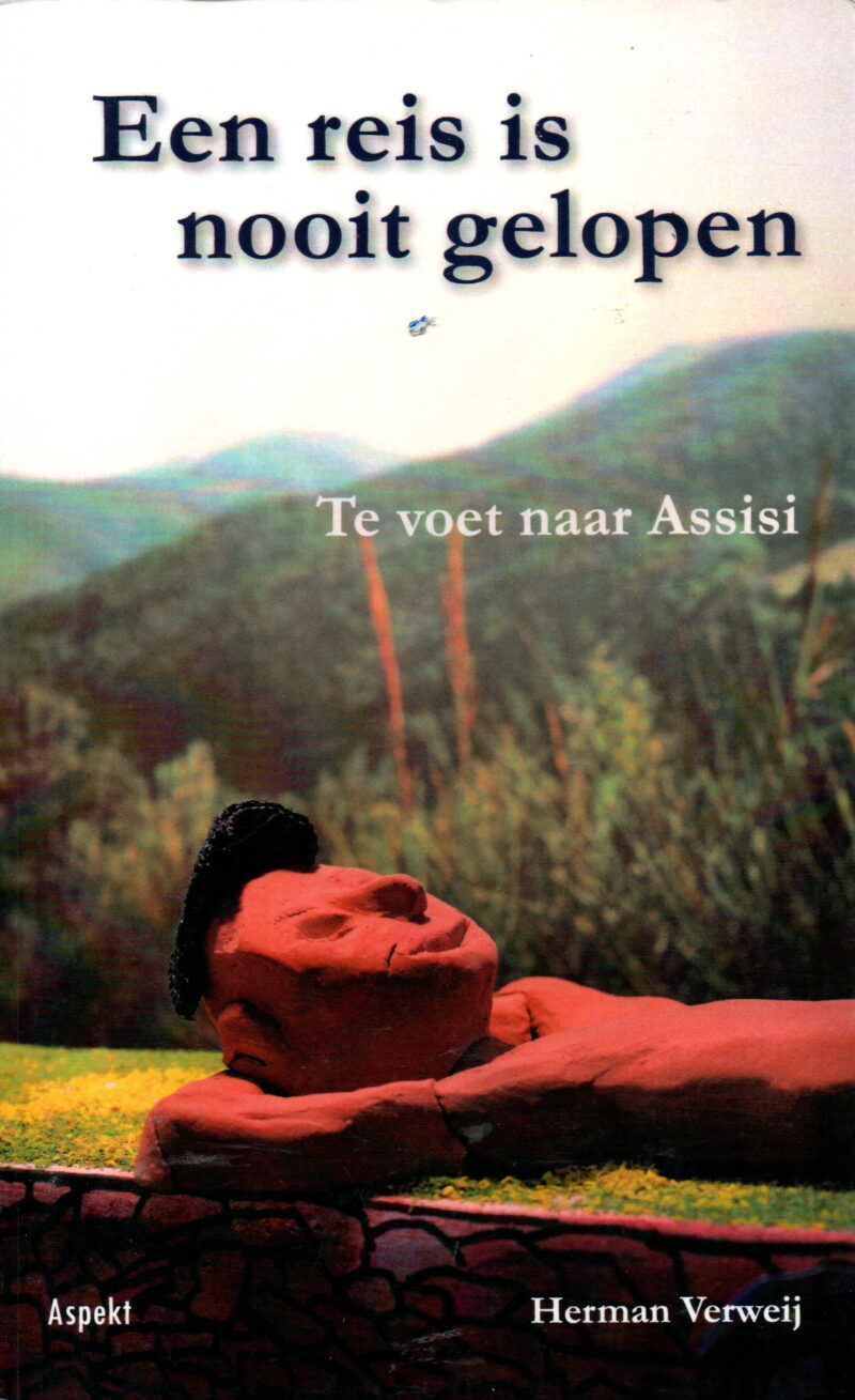 Een reis is nooit gelopen - Te voet naar Assisi -