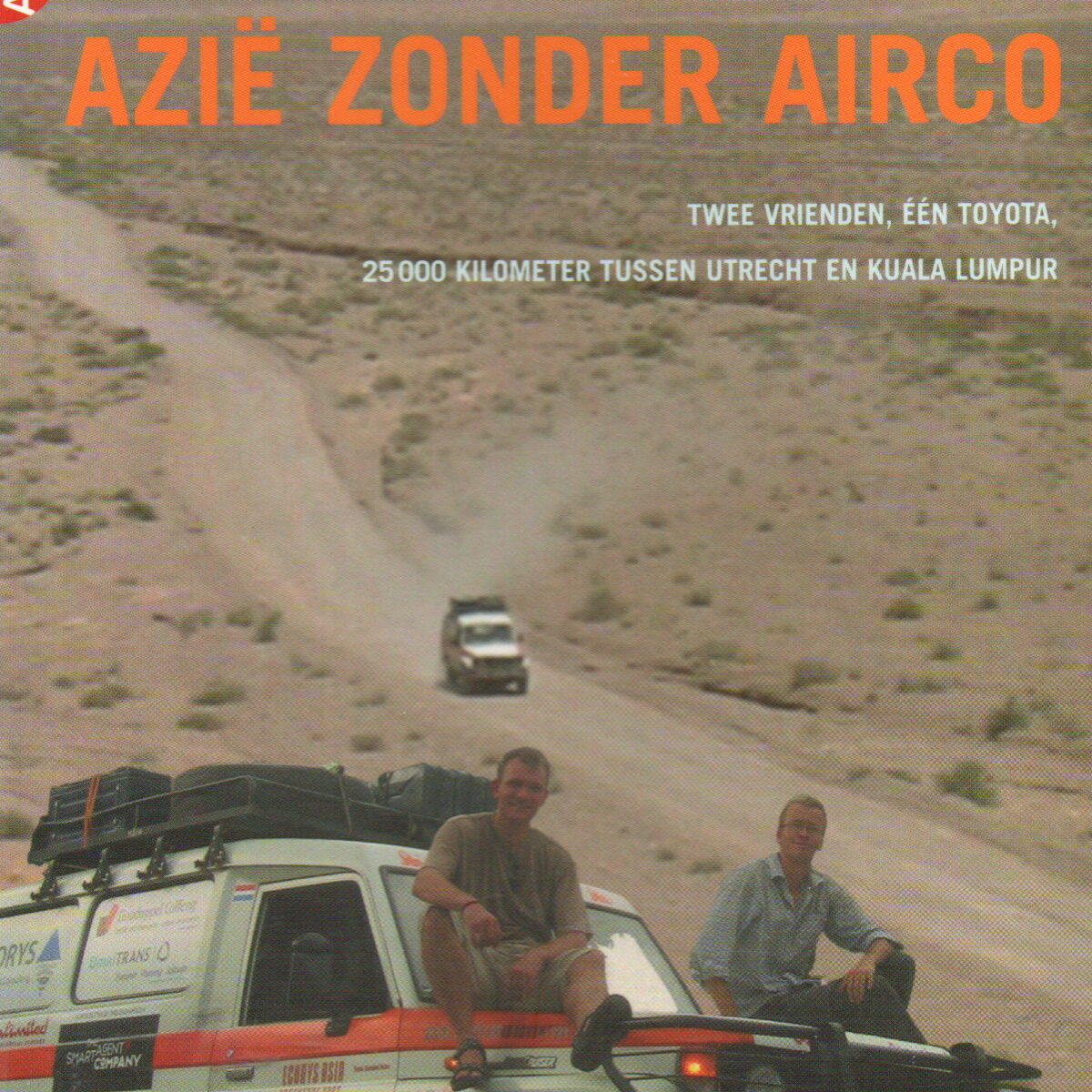 Azië zonder airco - Twee vrienden, één Toyota, 25.000 kilometer tussen Utrecht en Kuala Lumpur -