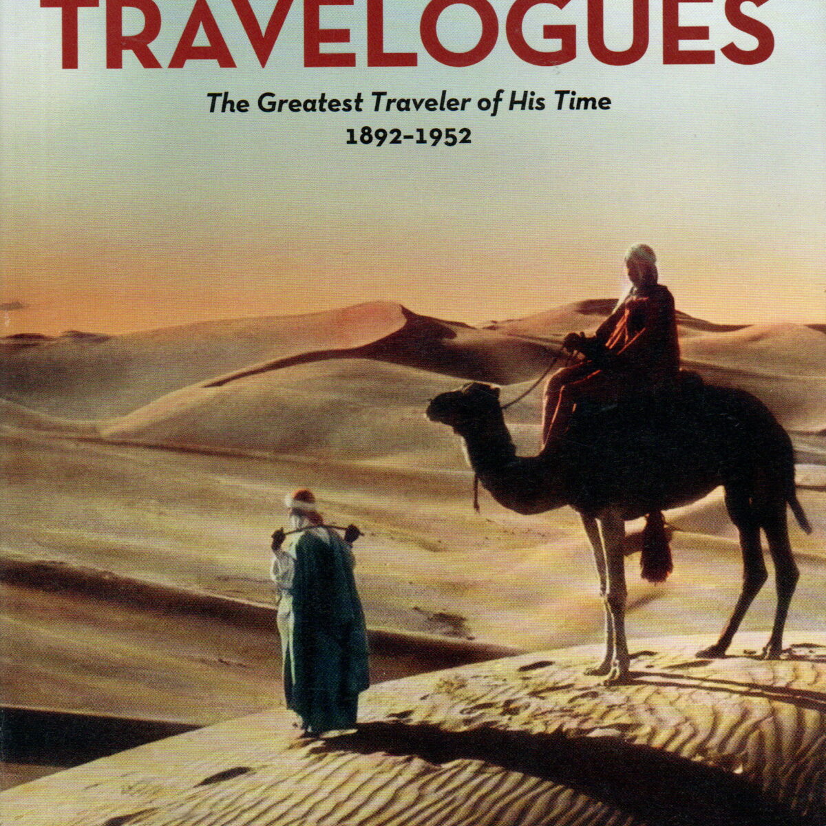 Burton Holmes - Travelogues - The Greatest Traveler of His Time 1892-1952 -