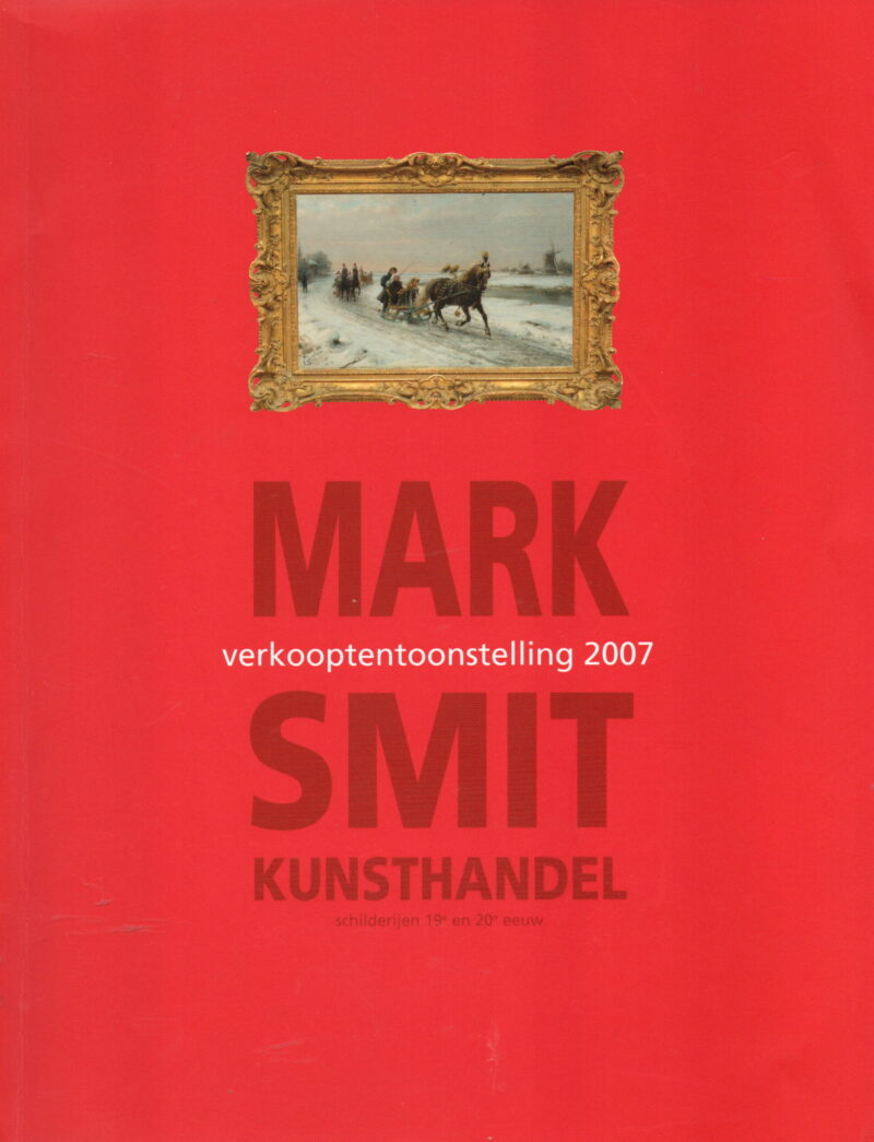 Mark Smit Kunsthandel - Verkooptentoonstelling 2007 - schilderijen 19e en 20e eeuw -