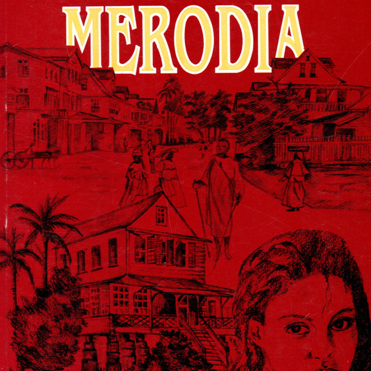 Vaarwel Merodia - Kroniek van een Surinaamse familie 1820-1890 -