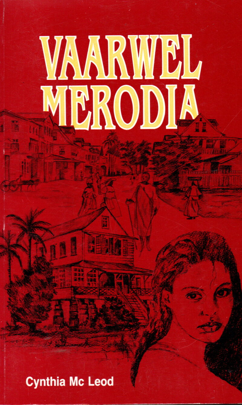 Vaarwel Merodia - Kroniek van een Surinaamse familie 1820-1890 -
