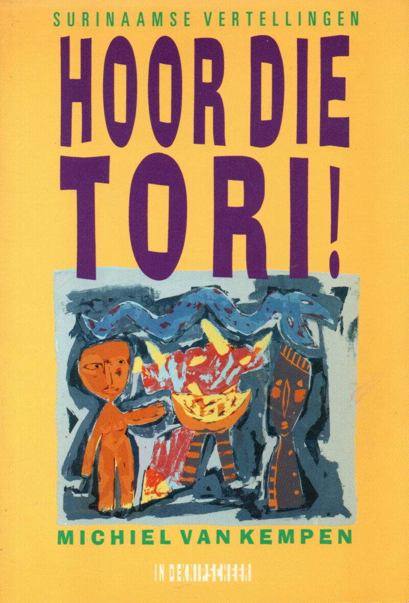 Hoor die tori! - Surinaamse vertellingen -
