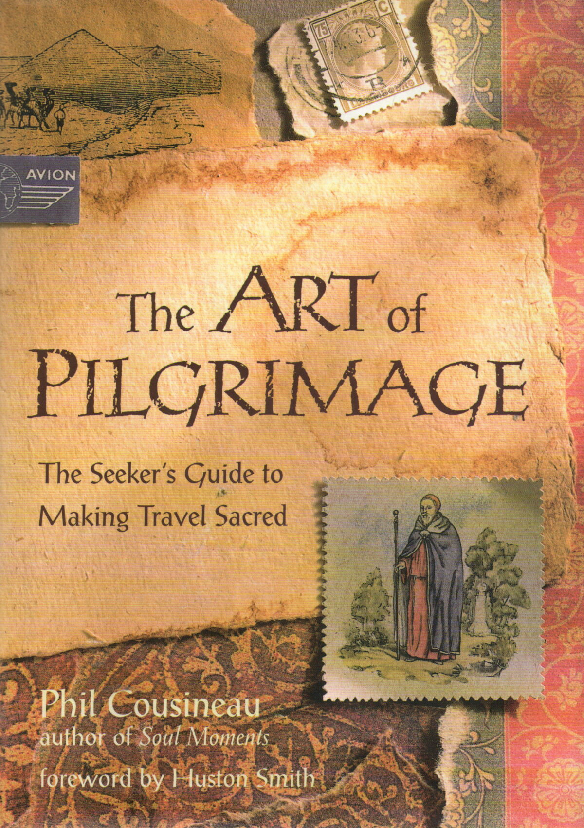 The Art of Pilgrimage - The Seeker's Guide to Making Travel Sacred -