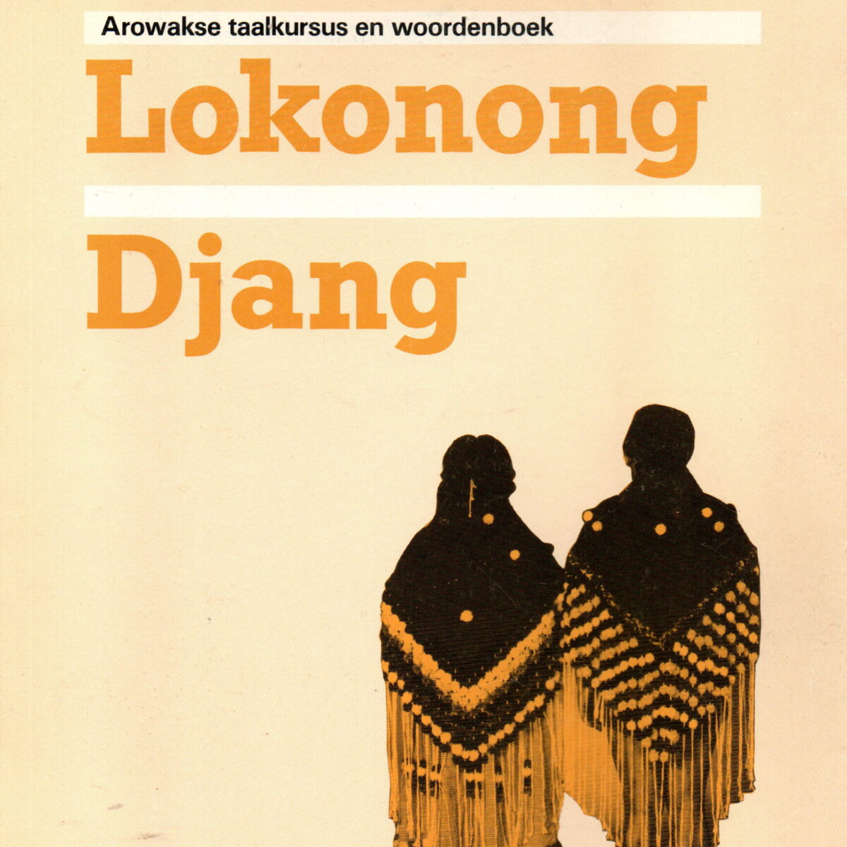 Arhwaka Lokonong Djang - Arowakse taalkursus en woordenboek -