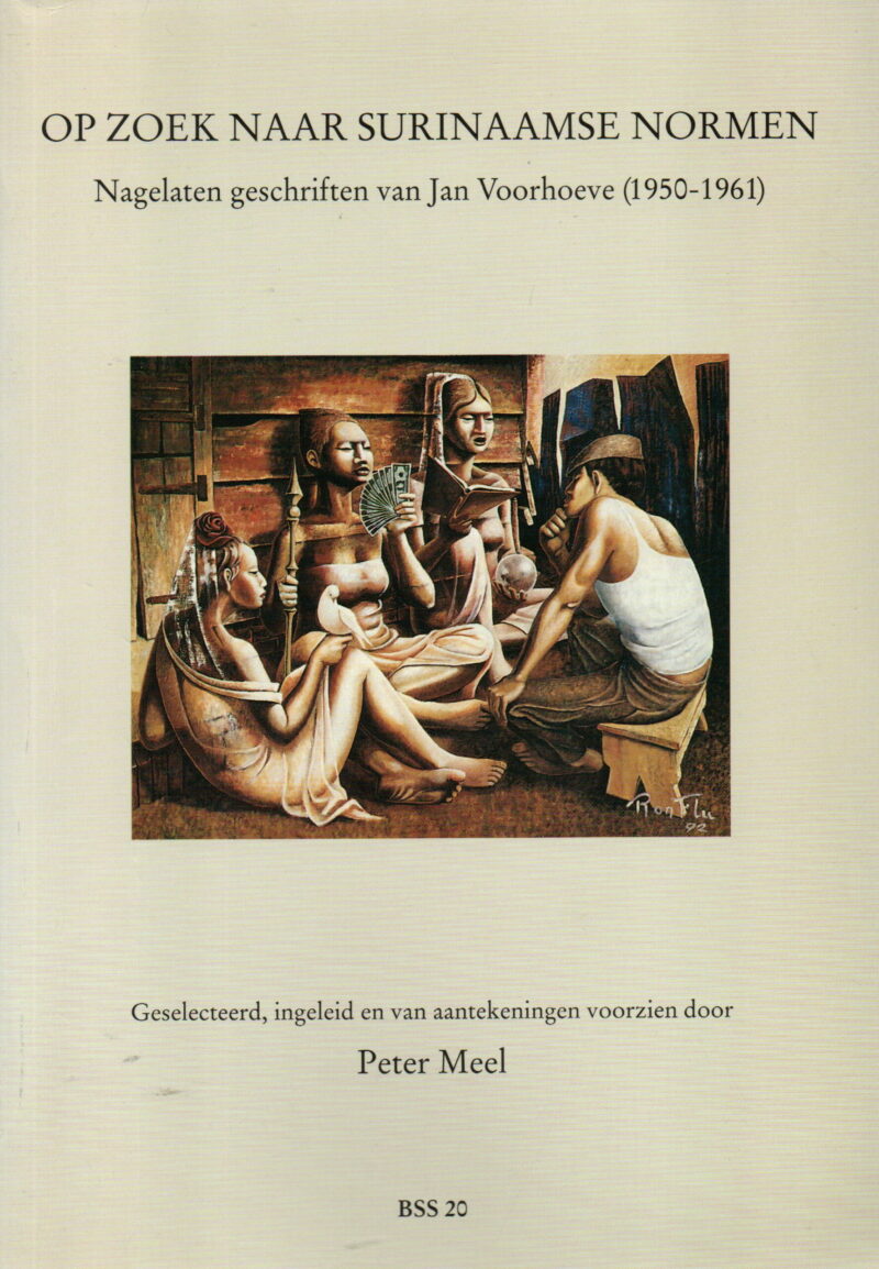 Op zoek naar Surinaamse normen - Nagelaten geschriften van Jan Voorhoeve (1950-1961) -