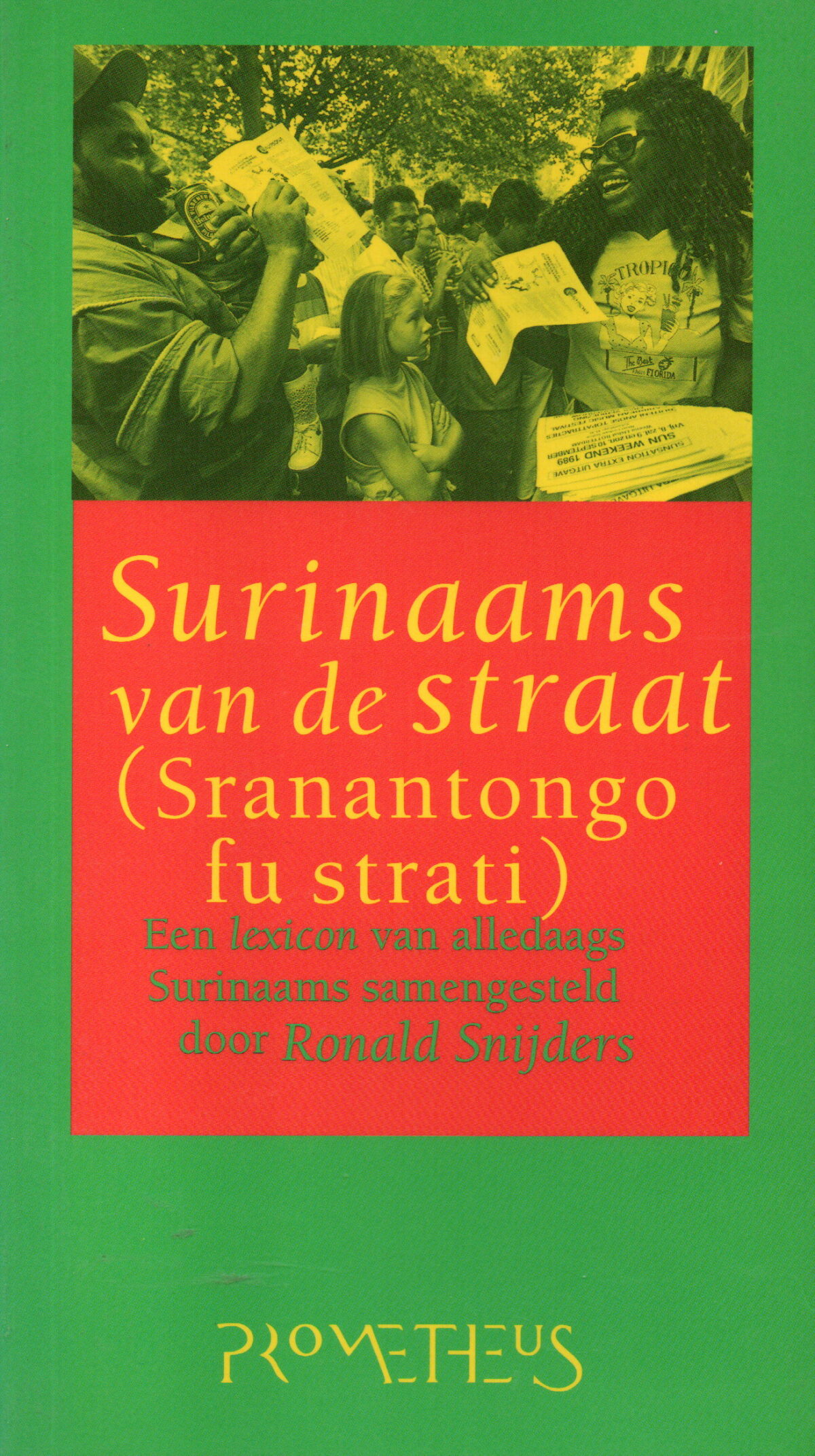 Surinaams van de straat (Sranantongo fu strati) - Een lexicon van alledaags Surinaams -
