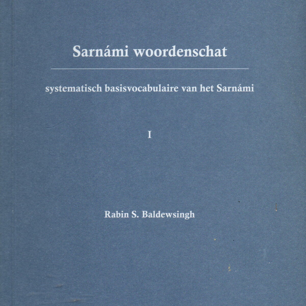Sarnámi woordenschat - I - systematisch basisvocabulaire van het Sarnámi -