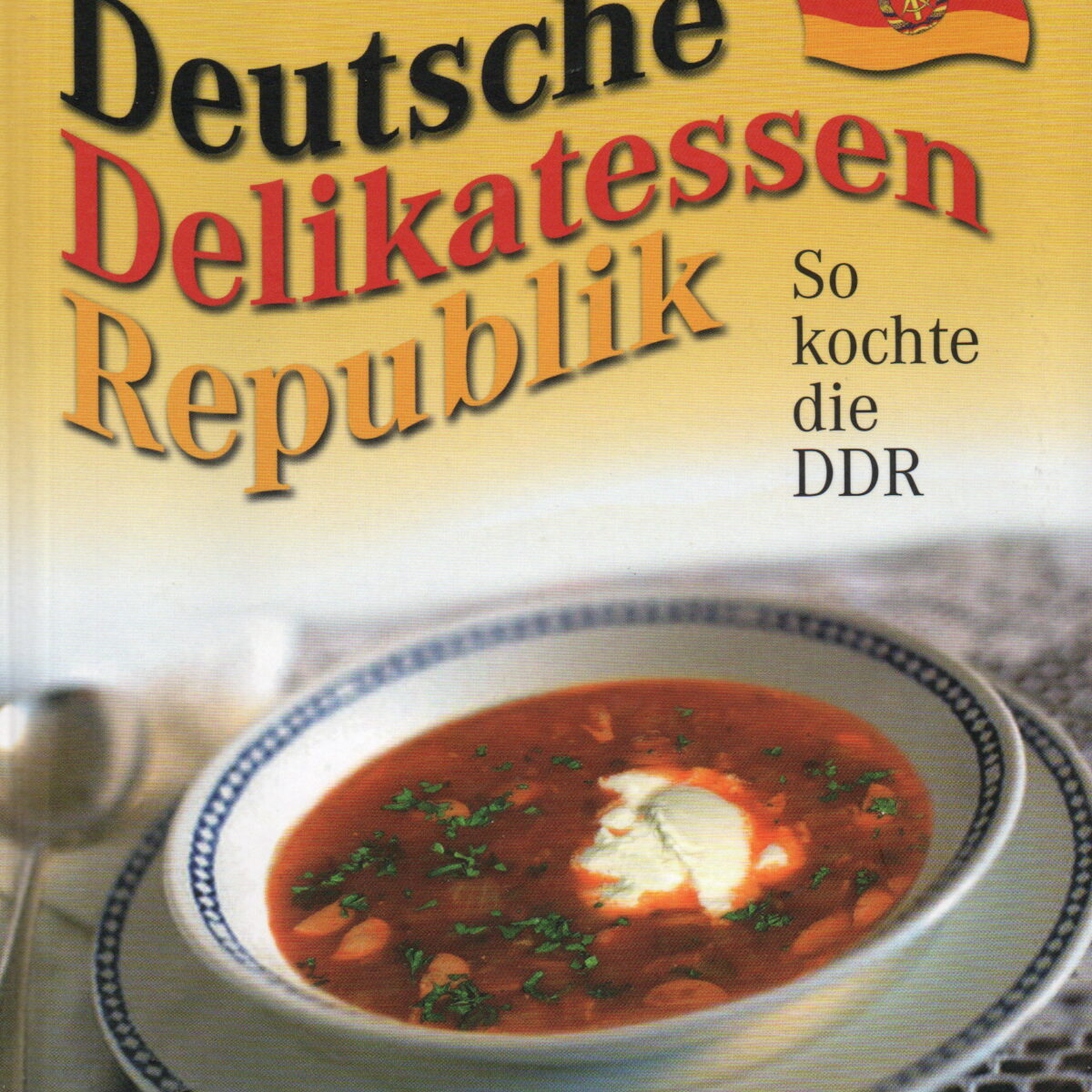 Deutsche Delikatessen Republik - So kochte die DDR -