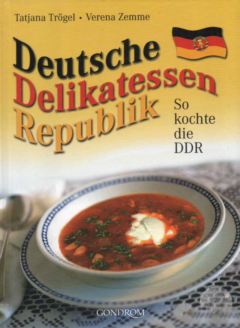 Deutsche Delikatessen Republik - So kochte die DDR -