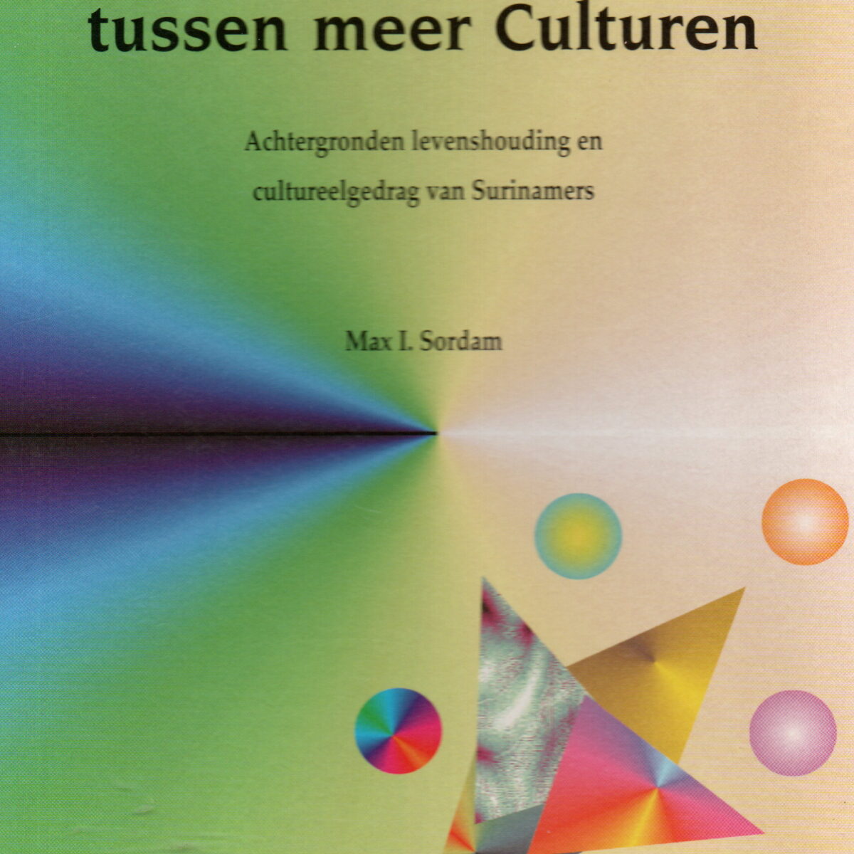 Gevangen tussen meer Culturen - Achtergronden levenshouding en cultureelgedrag van Surinamers -
