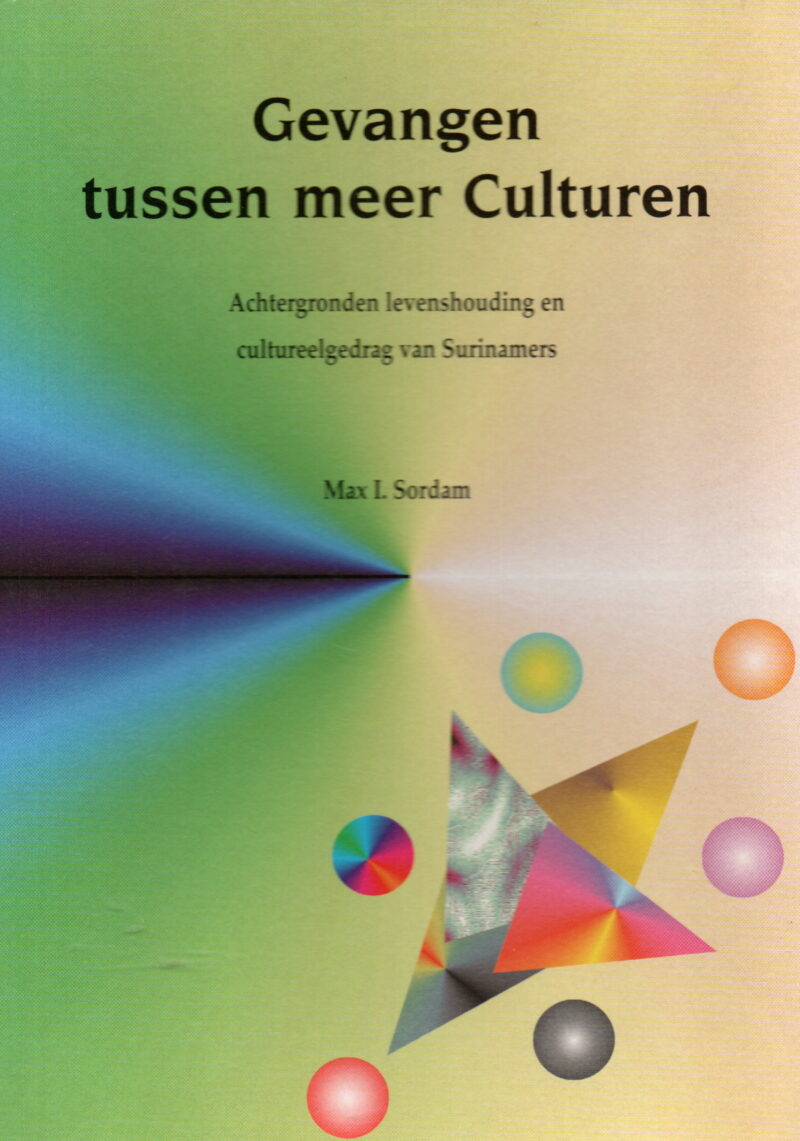 Gevangen tussen meer Culturen - Achtergronden levenshouding en cultureelgedrag van Surinamers -