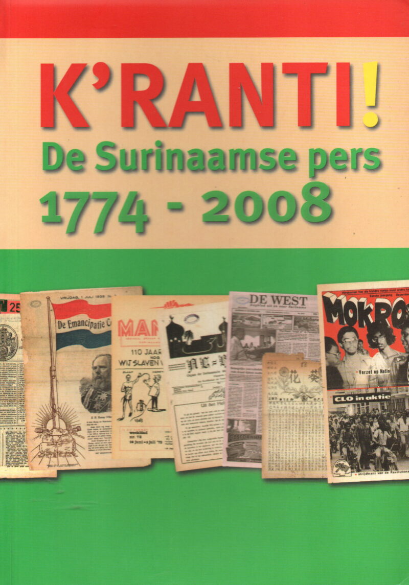 K'ranti! - De Surinaamse pers 1774-2008 -