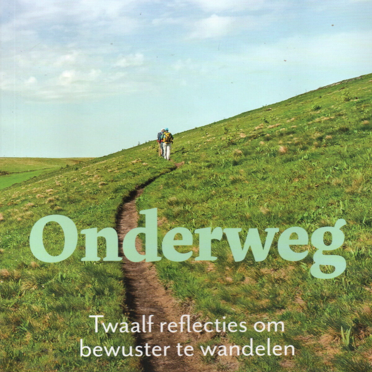 Onderweg - Twaalf reflecties om bewuster te wandelen -