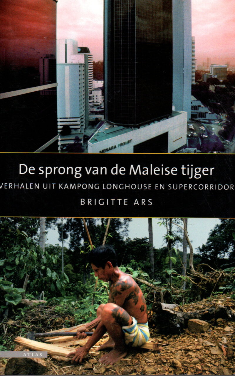 De sprong van de Maleise tijger - Verhalen uit kampong, longhouse en supercorridor -