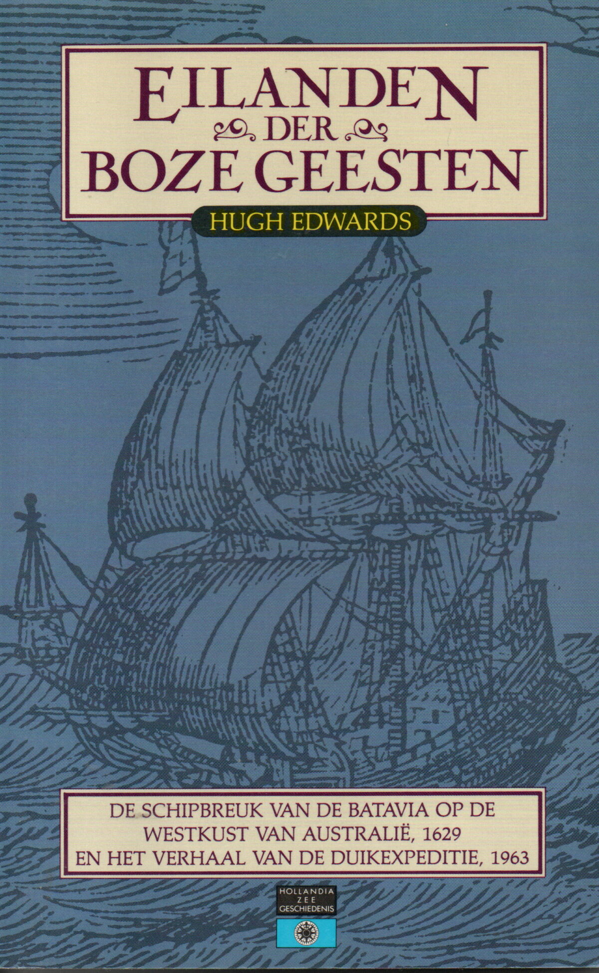 Eilanden der boze geesten - De schipbreuk van de Batavia op de westkust van Australië, 1629 - en het verhaal van de duikexpeditie, 1963 -