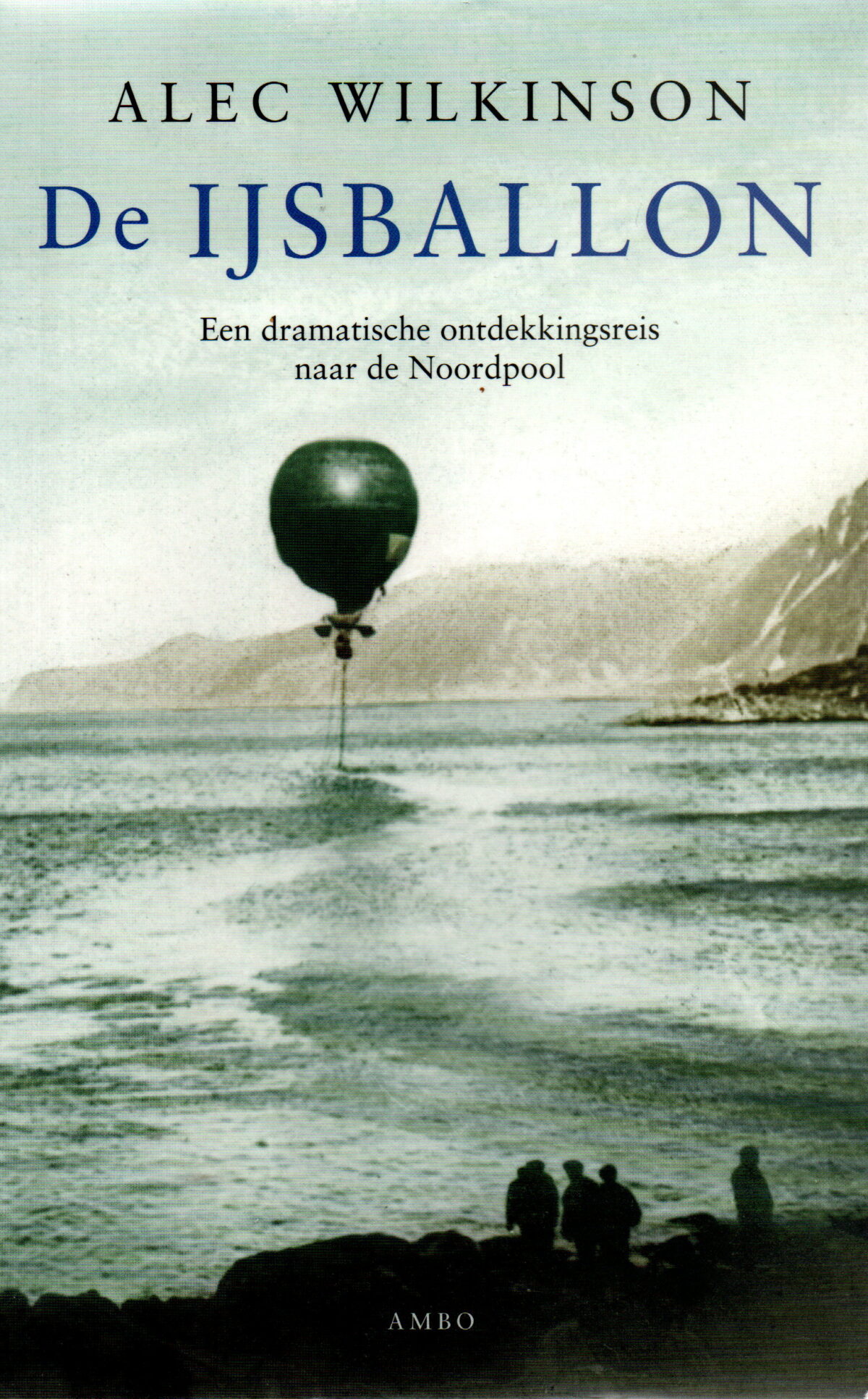 De IJsballon - Een dramatische ontdekkingsreis naar de Noordpool -