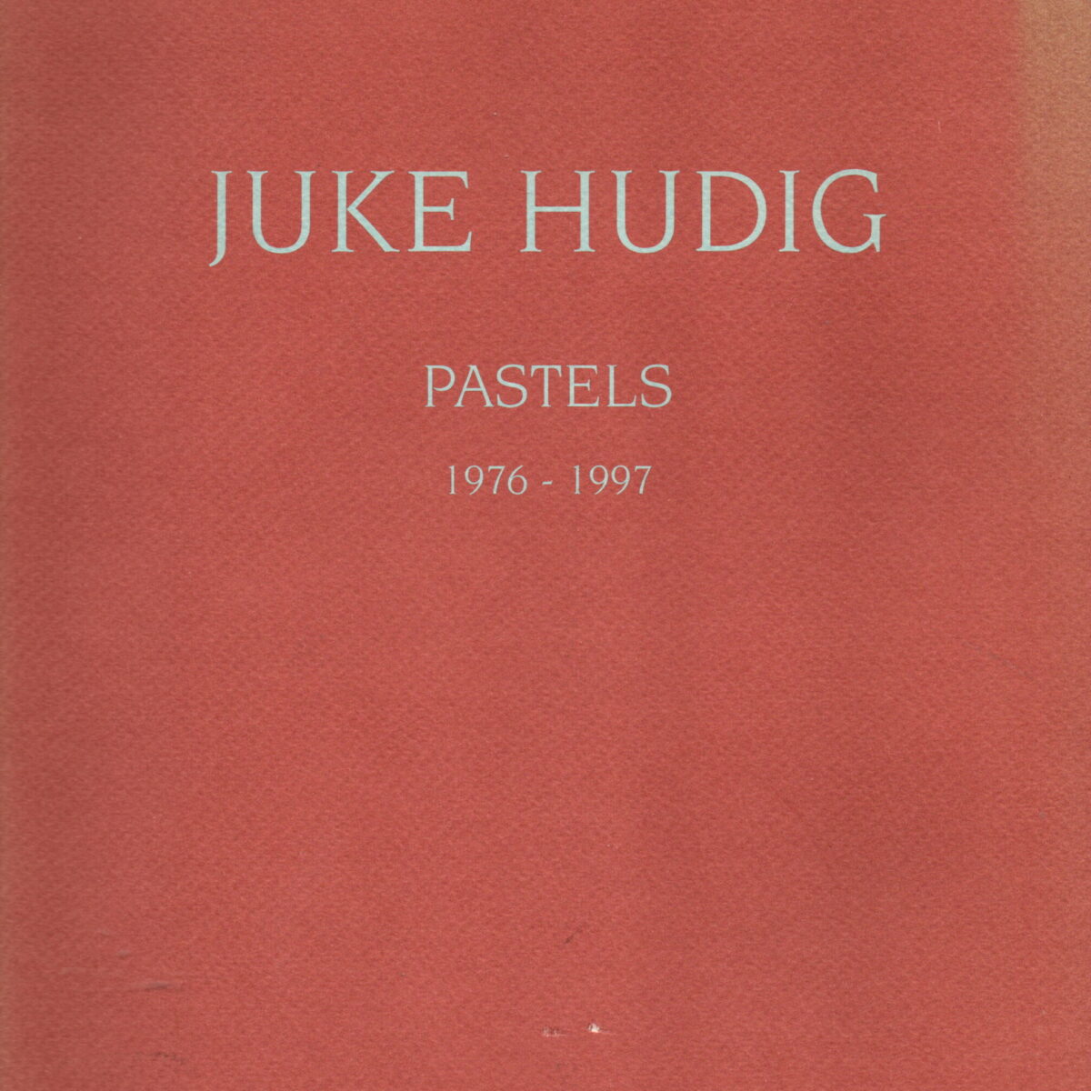 Juke Hudig - Pastels 1976-1997 -